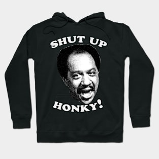 Shut Up Honky! Hoodie